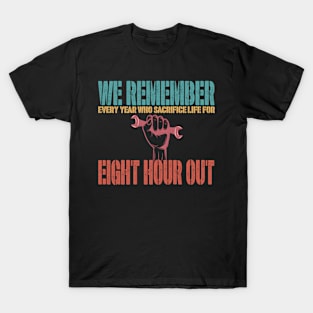 We Remember Every Year Who Sacrifice Life For Eight Hour Out T-Shirt